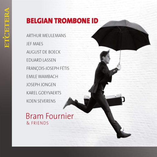 FOURNIER, BRAM & FRIENDS - BELGIAN TROMBONE IDFOURNIER, BRAM AND FRIENDS - BELGIAN TROMBONE ID.jpg